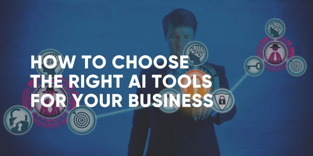 How to Choose the Right AI Tool