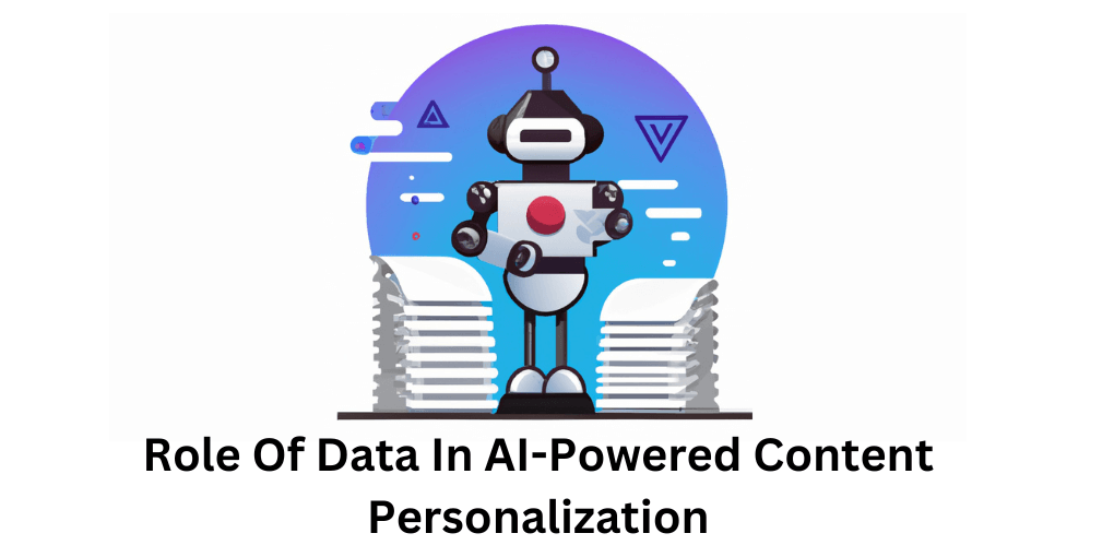 The Role Of Data In AI-Powered Content Personalization