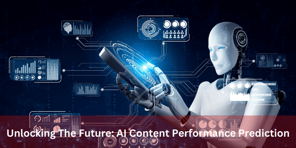 Unlocking The Future: AI Content Performance Prediction